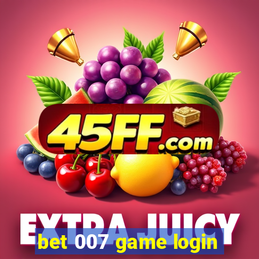 bet 007 game login
